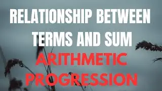 TERM  AND  SUM  RELATIONSHIP BETWEEN ARITHMETIC  PROGRESSIONS.