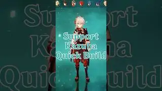 Support Kazuha Build Guide in Just 60 Seconds! 