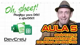 Oh, sheet! Aula 5 - Gráficos e automatização de soma de gastos