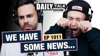 #1011 - We're Finishing The Show - The Daily Talk Show