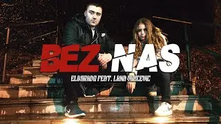 ELDORADO FEAT. LANA VUKČEVIĆ - BEZ NAS  (OFFICIAL VIDEO)