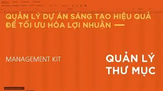 QUẢN LÝ DỰ ÁN | MANAGEMENT KIT: Quản lý thư mục