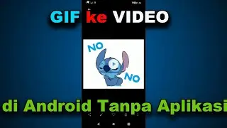 CARA MERUBAH GAMBAR GIF KE VIDEO (MP4) DI ANDROID TANPA APLIKASI