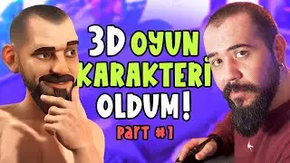 3D OYUN KARAKTERİ OLDUM - PART 1  