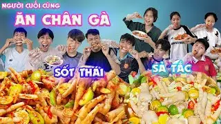 Người Cuối Cùng Ngừng Ăn Chân Gà Sốt Thái vs Chân Gà Ngâm Sả Tắc 