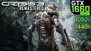 Crysis 3 Remastered - GTX 1660 Super | 1080p 1440p | PC Gameplay Benchmark PC