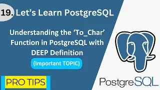 PostgreSQL - 19 | Deep Understanding the 'To_Char' Function in PostgreSQL