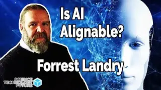 Forrest Landry - Is AI Alignable?