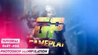 Gameplay Logo Environmental Look | Part-#02 | Photoshop Manipulation | Tutorial | Pyarelal Arts |