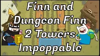 Can Finn and Dungeon Finn Beat Impoppable? 2 Towers Impoppable (Battd Bloons Adventure Time TD)
