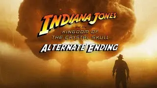 Indiana Jones 4 | Realistic Ending (Alternate Versions)