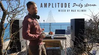 Max Klimov - Amplitude Daily stream @ Meduza Chill camp