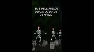 Eu e meus amigos Depois do dia 30 de março #Shorts