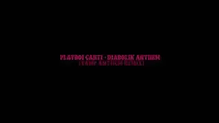 Playboi Carti - DIABOLIK ANTHEM (Vamp Anthem Remix) [instrumental]