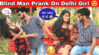 Blind Man Prank on Delhi girl😱|| funny video😂|| The classical rocket|| Jai Mata di!
