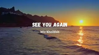 see you again- Charlie Puth vt Wiz khalifah (lirik lagu)