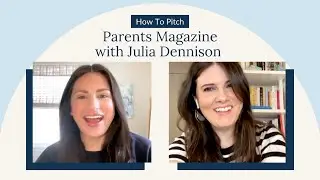 How To Pitch Parents Magazine with Julia Dennison