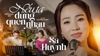 Ca sĩ SA HUỲNH hát Mộc với Guitar - Rất ngọt ngào với ca khúc: NẾU TA ĐỪNG QUEN NHAU | MV OFFICIAL