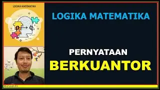 PERNYATAAN BERKUANTOR - KUANTOR UNIVERSAL DAN KUANTOR EKSISTENSIAL - LOGIKA MATEMATIKA