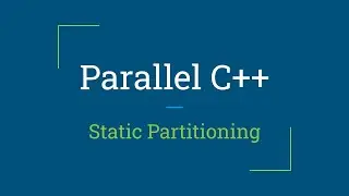Parallel C++: Static Partitioning