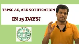 TSPSC AE, AEE NOTIFICATION IN 15 DAYS?