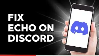 How to Fix Echo on Discord