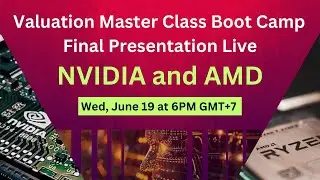 Valuation of NVIDIA and AMD - Valuation Master Class Boot Camp