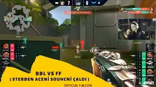 BBL VS FF Valorant ( Sterben Aceni  Souhcni Çaldı )