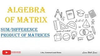 Algebra of matrix | Sum/Difference | product of matrices