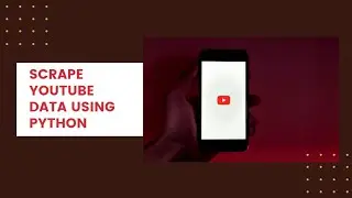 How to Scrape Data from Youtube using Python | Web scrapping | Python Projects - #16