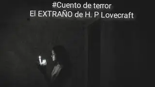 EL EXTRAÑO de H. P. Lovecraft | #Cuentos al filo de la medianoche
