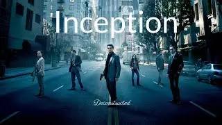 Inception | Deconstructed