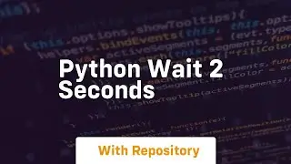 python wait 2 seconds