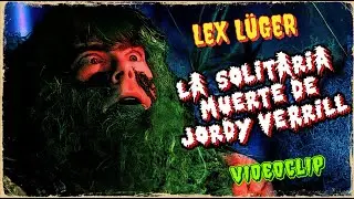 LEX LÜGER - LA SOLITARIA MUERTE DE JORDY VERRILL [Official Video]