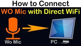 How to Connect Wo mic to PC Wifi Direct