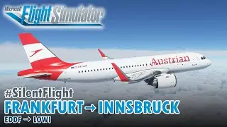 [SilentFlight] FRANKFURT to INNSBRUCK - Austrian A320neo (MS Flight Simulator)