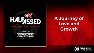 A Journey of Love and Growth | 93X Half-Assed Morning Show
