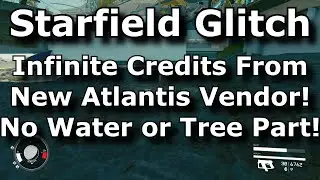 Starfield New Atlantis Vendor Money Glitch Improved! Easiest Infinite Credits Glitch / Exploit!