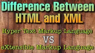 Difference Between HTML and XML || HTML vs XML