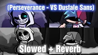 Perseverance // Slowed + Reverb [VS Dustale Sans & Papyrus] (FNF Mod) [Dustale X FNF]