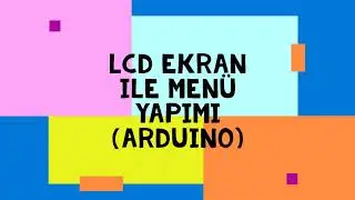 Arduino LCD ekran menü yapımı