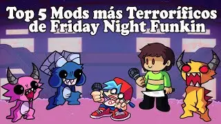 Top 5 Mejores mods mas Terrorificos de Friday Night Funkin