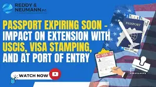 Passport Expiring Soon - Impact on Extension with USCIS, Visa Stamping, and at Port of Entry