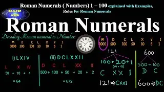 Roman Numerals 1 to 100, Roman Numerals explained with Examples, Converting Roman Numerals (Numbers)