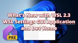 What’s New with WSL 2.3, the WSL GUI Settings Application, and Dev Home