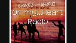 Sparks the Rescue- My Heart Radio with Lyrics