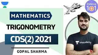 Trigonometry | Mathematics | Target CDS 2021 | Gopal Sharma
