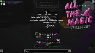 Wrapping Up Some Mod Tabs: ATM Spellbound Minecraft 1.16.5 LP EP #60