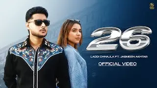 26 (Official Video) Laddi Chhajla | Jasmeen Akhtar | Gaiphy | New Punjabi Song 2026