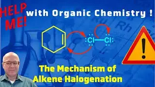 What is the Mechanism of the Halogenation of an Alkene?  Help Me With Organic Chemistry